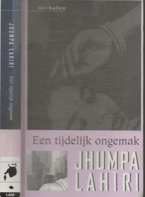 Een Tijdelijk Ongemak Verhalen over Indiase Emigranten in de Verenigde StatenLahiri, Jhumpa 1967 Vertaald door Marijke Emeis Koop Vandaag