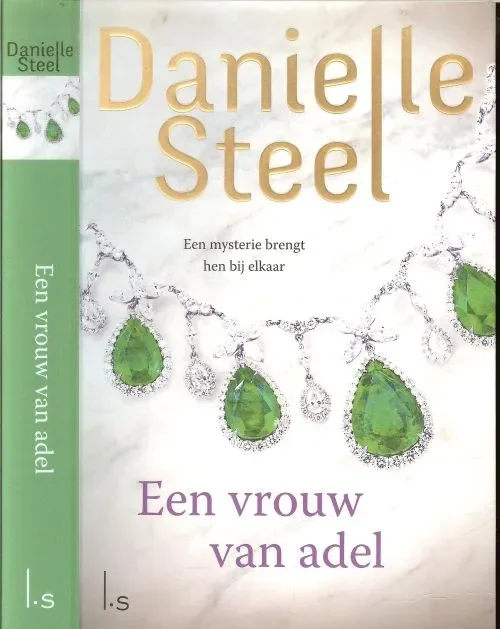 Direct Beschikbaar Een vrouw van Adel – Een mysterie brengt hen bij elkaar Steel, Danielle .. Vertaling Marja Borg .. Omslagontwerp BIJ Barbara Foto auteur Brigitte Lacombe