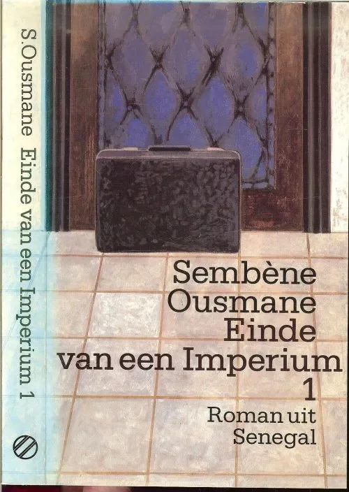 Einde van een imperium Sembene OusmaneVertaald door Hetty Renes Deel I Roman uit Senegal Gereduceerde Prijs