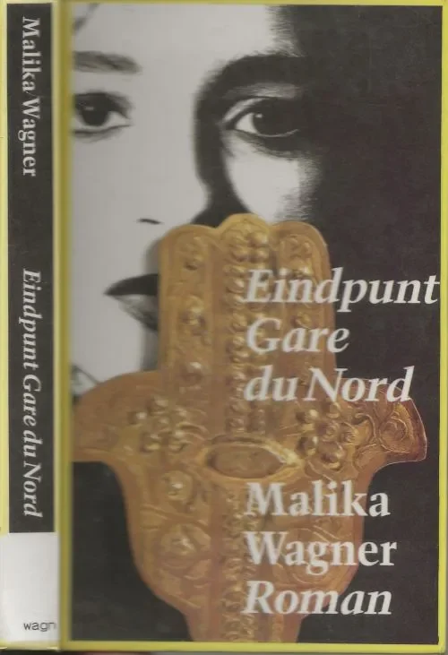 Eindpunt Gare du Nord In een verstikkende Parijse voorstad hunkert een 16-jarig meisje naar liefde en gelukWagner, Malika . Vertaald uit het Frans door Mirjam de Veth Seizoensaanbieding