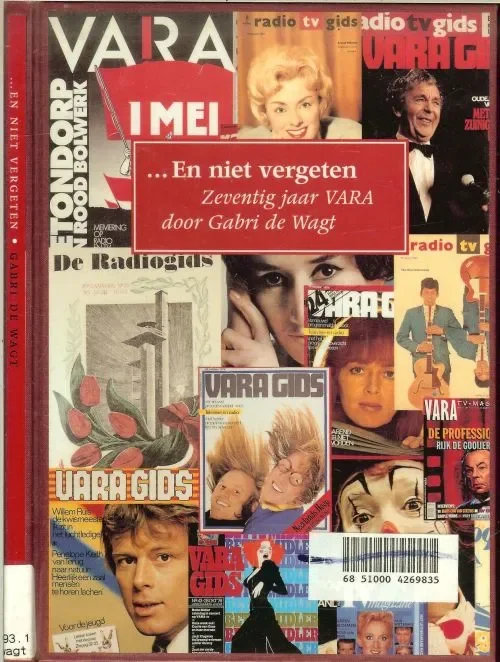 En niet vergeten. Zeventig jaar VARA. Wagt, Gabri de Betrouwbaar