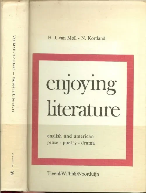 Betrouwbaar Enjoying Literature (English and American Prose – Poetry – Drama)Moll H.J. van en N. Kortland