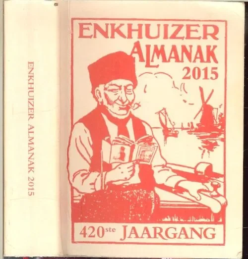 Veilige Betaling Enkhuizer almanak 2015 420ste Jaargang met jaarmarkten,kermissen,paarden,vee-en andere markten in het koninkrijk der nederlanden * juni ZOMERMAAND * juli HOOIMAAND * augustus OOGSTMAAND * september HERFSTMAAND-oktober WIJNMAAND