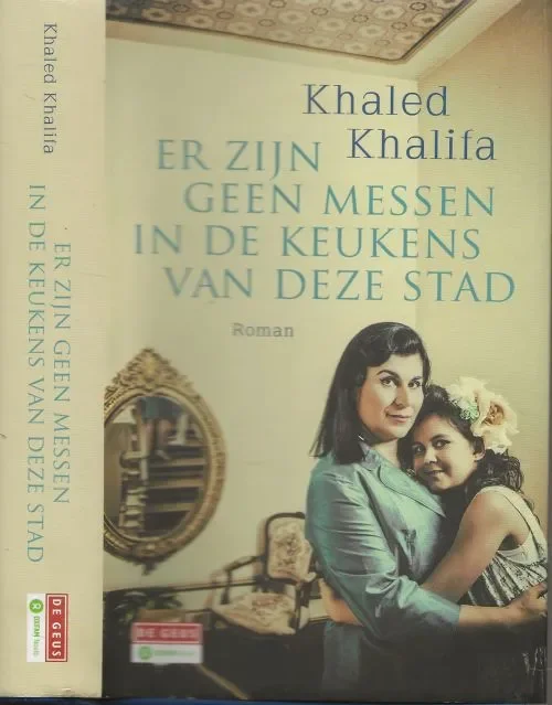 Speciale Aanbieding Er zijn geen messen in de keukens van deze stad Khalifa, Khaled uit het Arabisch vertaald door Djuke Poppinga