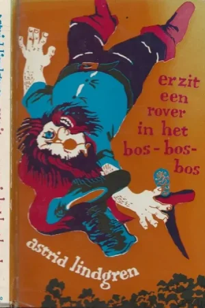 Beperkte Voorraad Er zit een Rover in het Bos-bos-bos Lindgren, Astrid (tekst) & (Omslag en illustraties ] Anneke Hihmann ) en Vertaald door Rita-Törnqvist-Verschuur.