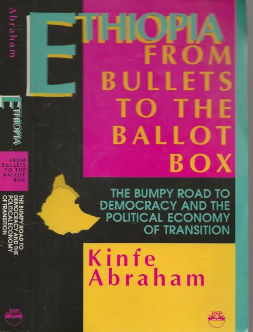 Op = Op Ethiopia / From Bullets to the Ballot Box : The Bumpy Road to Democracy and the Political Economy of TransitionAbraham, Kinfe