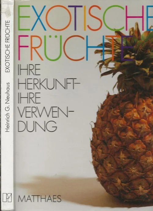 Op = Op Exotische Früchte Ihre herkunft ihre verwendungG Heinrich Neuhaus, Mit 140 Farbbildern
