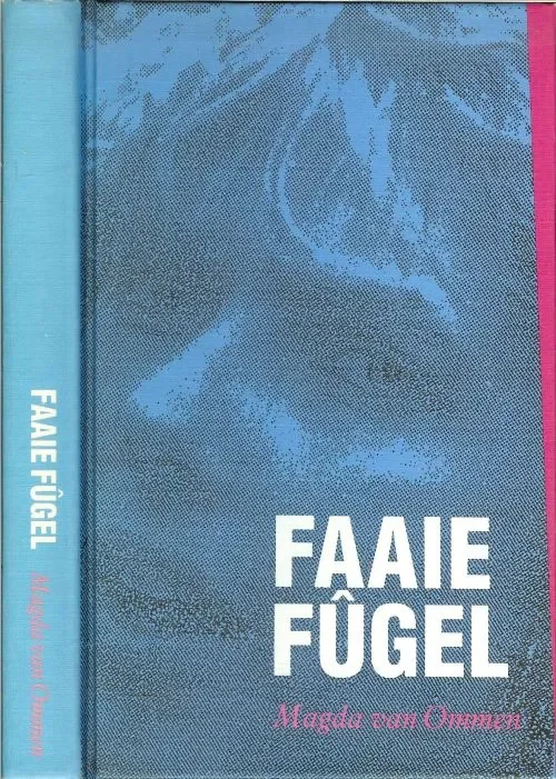 Flitsaanbieding Faaie fugel Magda van Ommeren Untwerp omslach Bram Buruma en Printe by Friesch Dagblad