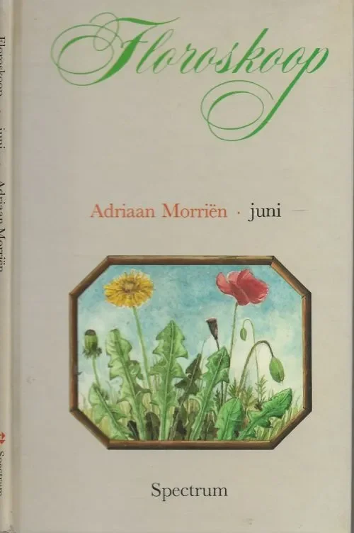 Laatste Versie Floroskoop –Juni Adriaan Morrien Omslagillustratie Han van Hagen