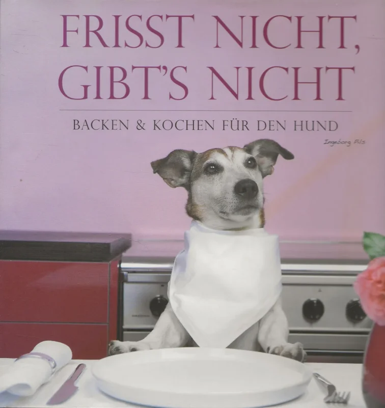 Frisst nicht – gibt’s nicht – Leckeres für den Hund Ingeborg Pils Food fotografie Jo Kirchherr Dagaanbieding