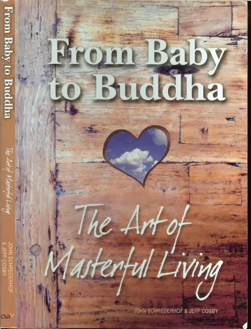 Alleen Vandaag From Baby to Buddha ..The Art of Masterful Living.John Schrederhof, en Jeff Cosby Editing Victoria Shaw