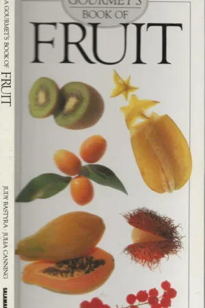 Betrouwbaar Fruit A Gourmets book of FruitJudy Bastyra en Julia Canning Photographer David Gill