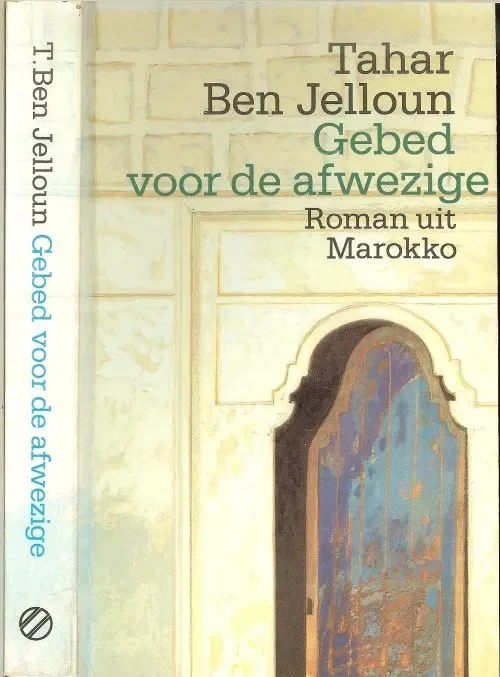 Must-Have Gebed voor de afwezige Roman uit Marokko Ben Jelloun Uit het Frans vertaald door Lucas Hasmiek Omslag Peter van Hugten.
