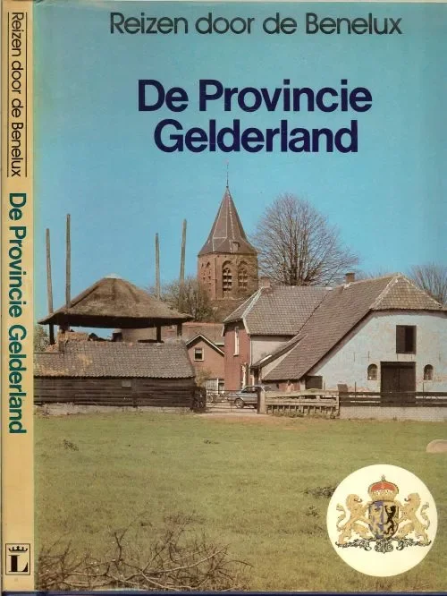 Beperkte Voorraad Gelderland .. Uit de serie : Reizen door de Benelux .. De provincie Gelderland