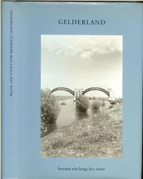Must-Have Gelderland,literaire reis langs het water (bloemlezing) Waalsprong
