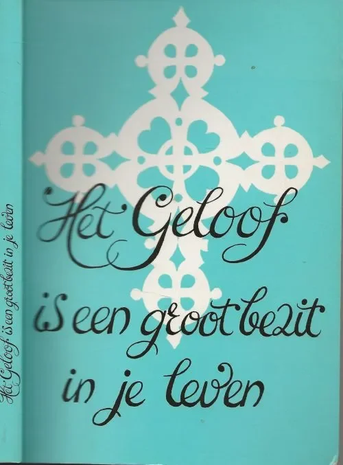 Geloof is groot bezit in je leven Weerdenburg C.J. van is Frater Borromeus Godsdienstleraar Direct Verzonden