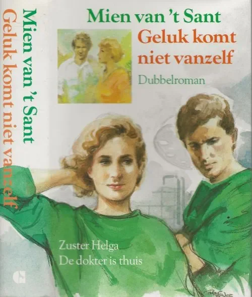 Geluk komt niet vanzelf en Zuster Helga. & De dokter is Thuis. Sant, Mien van ’t Omslagillustratie Reint de Jonge Beste Prijs