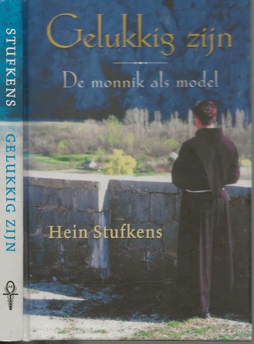 Gelukkig zijn. De monnik als model. Hein Stufkens (1947), filosoof, schrijver, dichter, leraar, werd bekend als auteur van boeken over zingeving en spiritualiteit Direct Verzonden