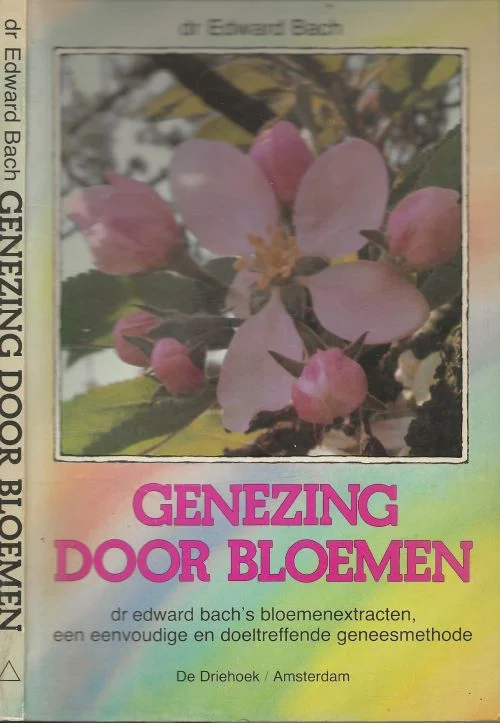 Genezing door bloemen Dr Edward Bach De bloemenextracten met een voorwoord van M. Meganck arts Speciale Aanbieding