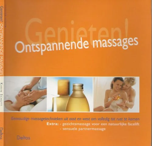 Genieten ! Onspannende massages / eenvoudige massagetechniken uit oost en west om volledig tot rust te komen van Karin Schutt, en .. Emmy Middelbeek van der Ven Superprijs