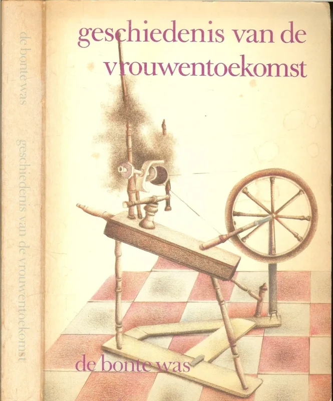 GESCHIEDENIS VAN DE VROUWENTOEKOMST ANNEKE van Baalen & MARIJKE EKELSCHOT met illustraties en omslag : door ROOS de LANGE Nieuw