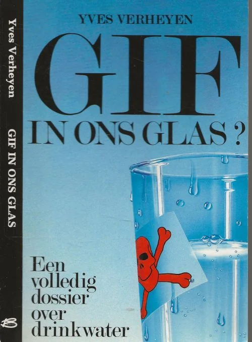 Rechtstreeks Van De Fabrikant Gif in ons glas is een boek van Yves VerheyenYves Verheyen Het principe van alle dingen is water Uit water is alles en tot het water keert alles terug .