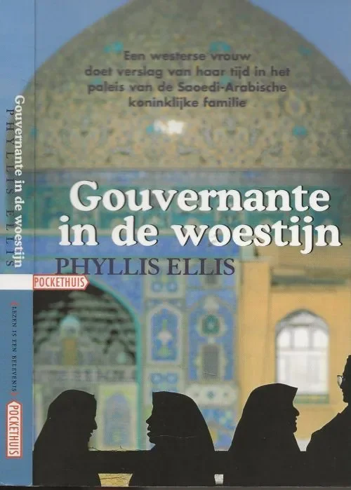 Koopje Gouvernante in de Woestijn ( Een westerse vrouw doet verslag van haar tijd in het paleis van de Saoedi-Arabische koninklijke familie)Phyllis Ellis