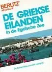 Griekse eilanden in de egeische zee Berlitz Reisgids Larrimore Don en Nederlandse bewerking Madeleine Blom-Sjunnesson Lay-out Aude Aquoise met foto’s Daniel Vittet Populair