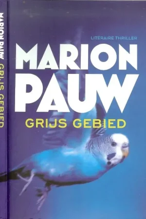 Grijs gebied Pauw Marion Omslagontwerp Roald Triebels Foto Auteur Leonie Broekstra Meest Verkocht