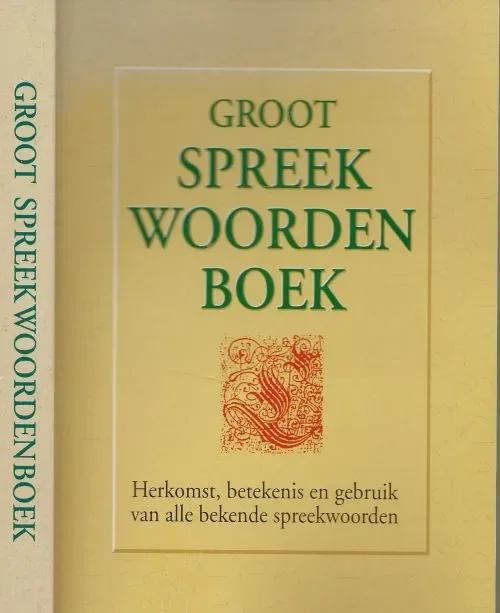 Koop Online Groot Spreekwoordenboek Betekenis, gebruik en herkomst van de bekendste spreekwoorden en gezegden uit de Nederlandse taalEd van Eeden