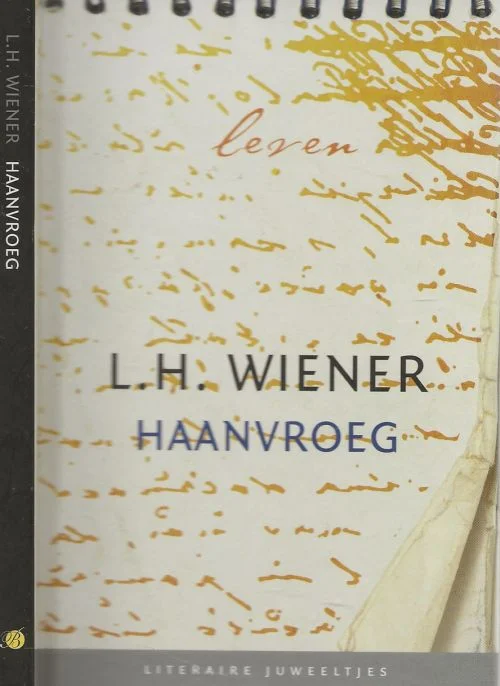Weekendaanbieding Haanvroeg Literaire Juweeltjes L.H. Wiener schreef in de vijftig jaar van zijn schrijverschap