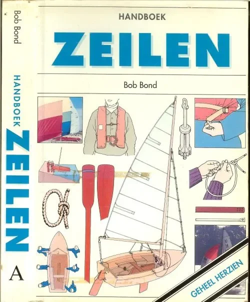 Handboek Zeilen Een complete geillustreerde , Praktischr gids met meer dan 1250 illustraties Beperkt Aanbod