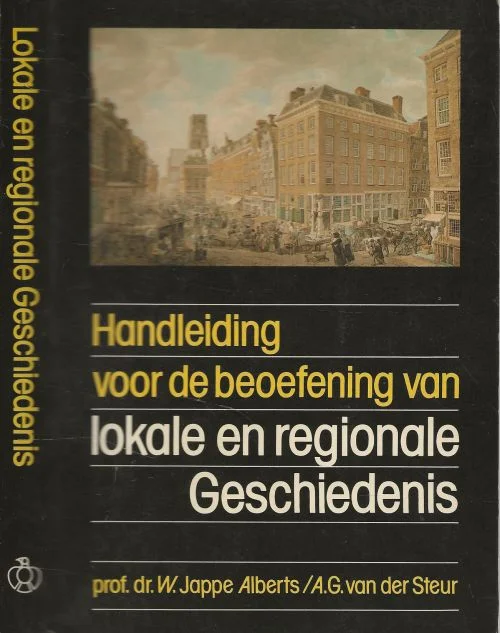 Goedkoop Handleiding voor de beoefening van . Lokale .Regionale .GeschiedenisProf. Dr. W. Jappe Alberts en A.G. van der Steur