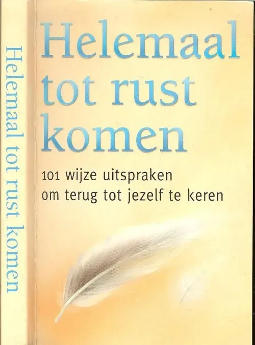 Helemaal tot rust komen , 101 wijze uitspraken om terug tot jezelf te keren Fabrieksprijs