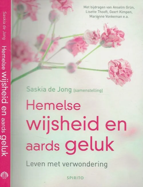 Laatste Versie Hemelse wijsheid en aards geluk en leven met verwondering Saskia de Jong en Illustraties Marjan de Haan