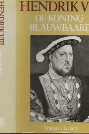 Hendrik VIII De Koning blauwbaard Hackett, Francis .. Vertaald door : W. Meyveldt Premium