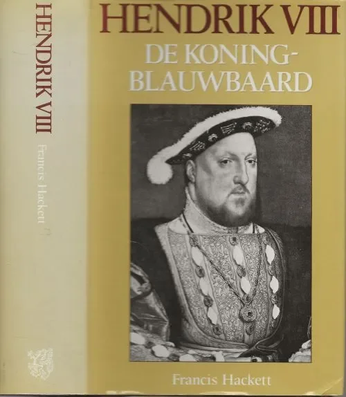 Hendrik VIII De Koning blauwbaard Hackett, Francis .. Vertaald door : W. Meyveldt Premium