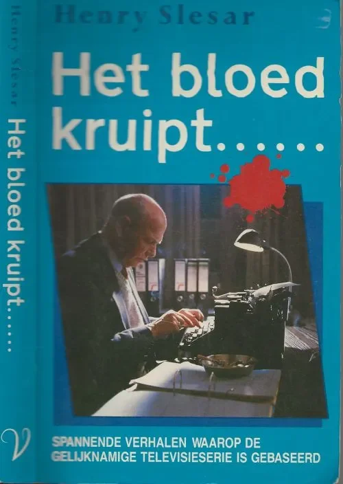 Rechtstreeks Van De Fabrikant Het Bloed Kruipt…. Spannende verhalen waarop de gelijknamige Televisieserie is gebaseerd