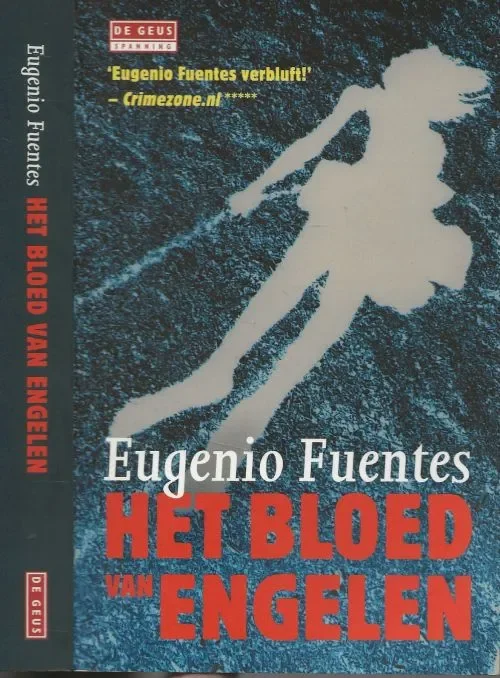 Goedkoop Het Bloed van Engelen Fuentes, Eugenio Uit het Spaans vertaald door Rikkie Degenaar Omslagontwerp Mijke Wondergem