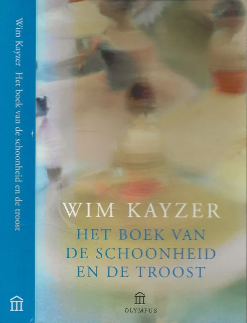 Het boek van de Schoonheid en de Troostvan Wim Kayzer met Gertjan Wallinga (eindredacteur.) Gereduceerde Prijs