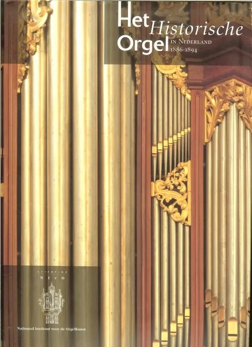 Gereduceerde Prijs Het historische orgel in Nederland,van 1886 – 1894