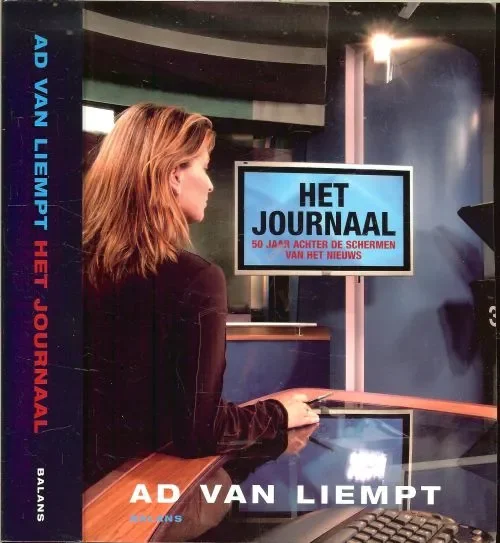 Het Journaal .. Achter de schermen van vijftig jaar televisiegeschiedenisLiempt, A. van Omslagontwerp Studio Jan de Boer Omslagfoto Wim van de Hust en foto auteur Jan Pierre Heijemans Betrouwbaar