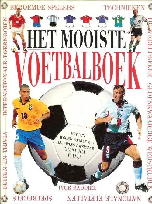 Exclusieve Aanbieding Het mooiste voetbalboek: beroemde spelers, technieken,de wereldbeker, gedenkwaardige wedstrijden, Nationale elftallen, Spelregels, Feiten en Trivia, Internationale toernooien