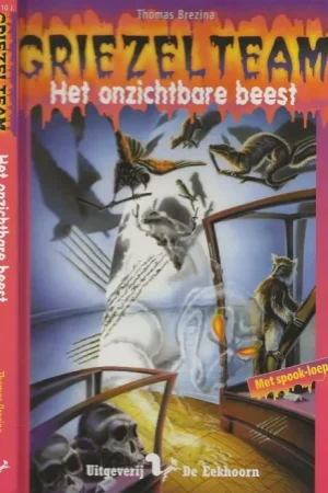 Aanbieding Het onzichtbare Beest GriezelteamBrezina, Thomas .. Geillustreerd door Wolfram Nowatzijk Vertaling Huub Hovens