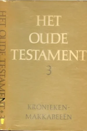 HET OUDE TESTAMENT deel III …. Kronieken-Makkabeeën Must-Have