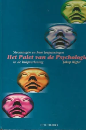 Het palet van de psychologie – stromingen en hun toepassingen in hulpverlening en opvoedingJakop Rigter, Omslagontwerp Douwe Veltheer en Omslagfoto Laatste Kans