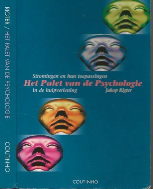 Het palet van de psychologie – stromingen en hun toepassingen in hulpverlening en opvoedingJakop Rigter, Omslagontwerp Douwe Veltheer en Omslagfoto Laatste Kans