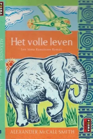 Het Volle Leven [Heerlijk en magistraal geschreven boek die je in een keer uit leest ]Smith, Alexander MacCall Vertaling Ineke van Bronswijk Omslagfotogafrie Hannah Firmin Voordeelprijs