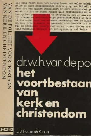 Het voortbestaan van kerk en christendomPol, Dr. W.H. van de [Emeritus hoogleraar van de R.K. Universiteit te Nijmegen Alleen Vandaag