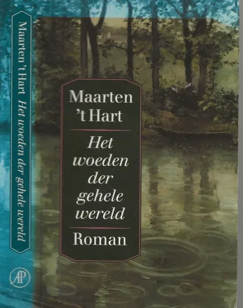 Lage Prijs Het woeden der gehele wereld Hart, Maarten ’t .. Omslagontwerp : Irene Bakker